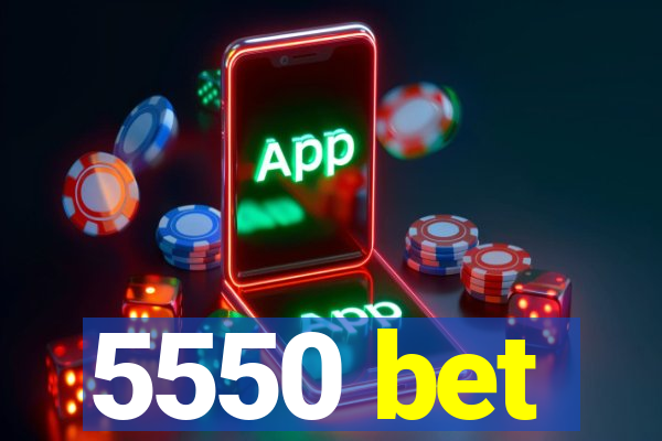 5550 bet